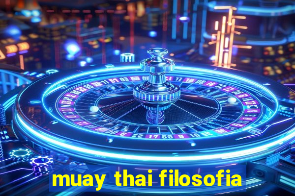 muay thai filosofia